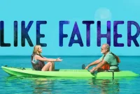 Synopsis of Like Father: A Father-Daughter Honeymoon Journey