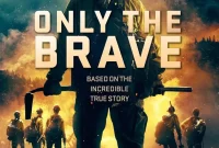 Only The Brave Movie Synopsis: A Gripping Biopic of Courageous Firefighters