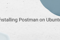 The Ultimate Guide to Installing Postman on Ubuntu with Ease