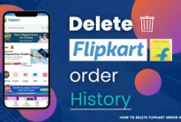How to delete Flipkart order history? A step-by-step guide for users
