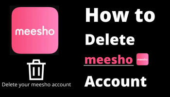 How to Easily Delete Your Meesho Account in 3 Ways