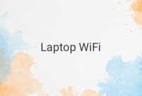 Tips to Boost Your Laptop WiFi Signal Strength