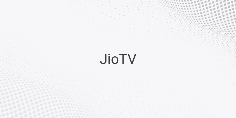 A Guide to Easily Watch JioTV on your Laptop