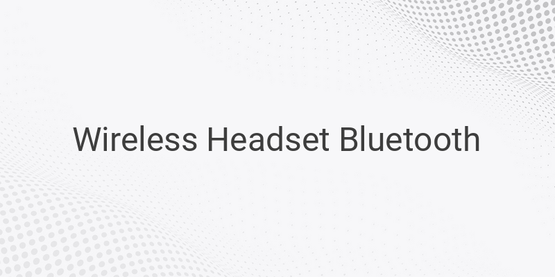 Tips for Choosing the Best Wireless Headset Bluetooth with Great Sound Quality and Microphone