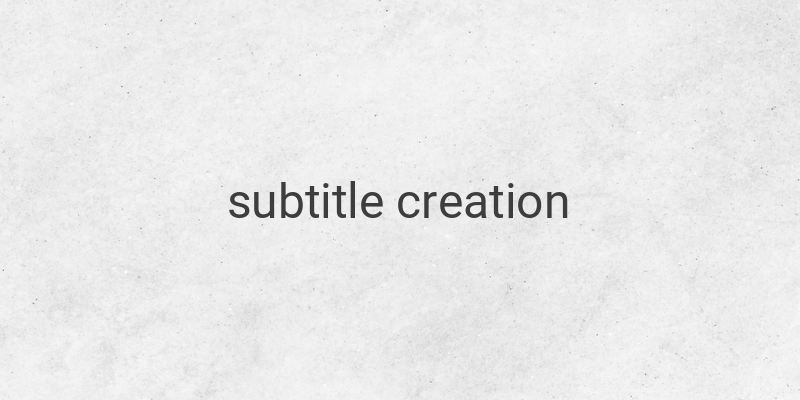 Easy and Professional Ways to Create Subtitles for Your Films and Videos