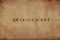 How to Take a Screenshot on Your Laptop: Easy Tutorials