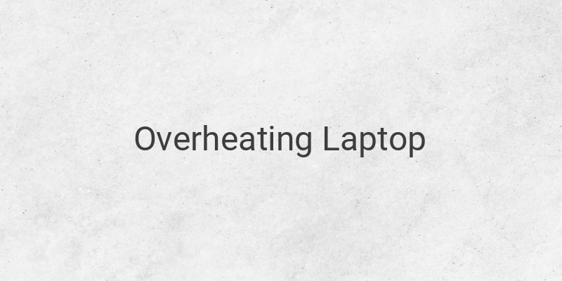 Tips to Fix Overheating Laptop Problems