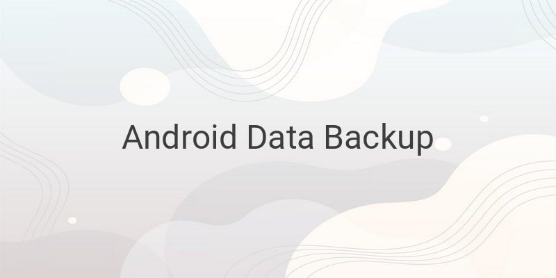 Tips and Tricks for Android Data Backup