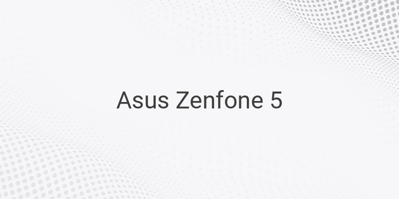 Tips to Solve Common Problems on Asus Zenfone 5