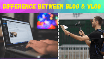 Blog vs Vlog: What is the Difference and How to Get Started?
