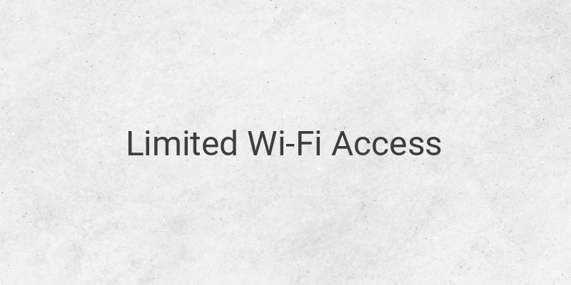 How to Fix Limited Wi-Fi Access Issue: Troubleshooting Tips