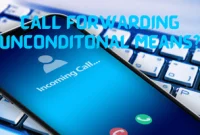 Understanding Call Forwarding: The Difference Between Unconditional and Conditional Call Diversion