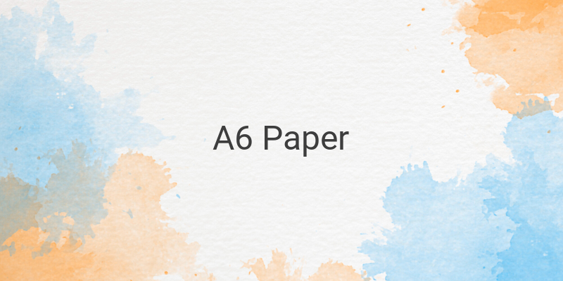 Understanding the Size and Usage of A6 Paper