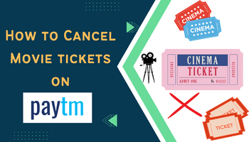A Step-by-Step Guide on How to Cancel Movie Tickets on Paytm