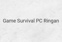 Berikut 6 Game Survival PC Ringan yang Asyik untuk Dimainkan