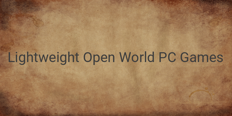 Top 6 Lightweight Open World PC Games for Gamers