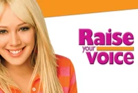 Synopsis of the movie "Raise Your Voice" starring Hilary Duff
