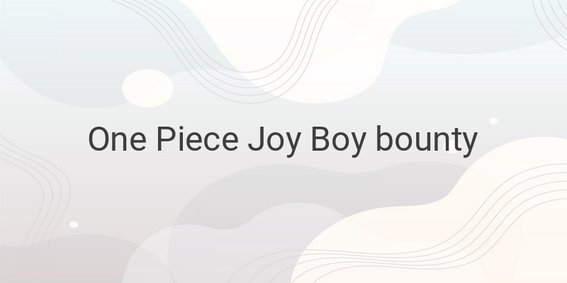 Joy Boy's Bounty in One Piece: A Revelation of Unprecedented Importance