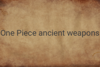 Unveiling the Mystery: The Ancient Weapons in One Piece