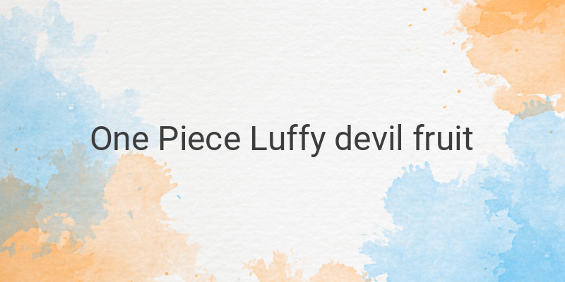 Unveiling the Truth: Luffy's Dangerous Zoan-type Devil Fruit