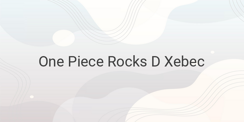 The Defeat of Rocks D Xebec: Collaboration and Power Dynamics in One Piece