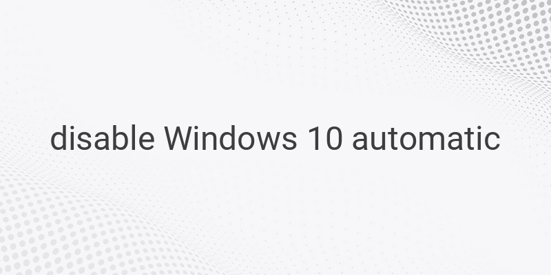 How to Disable Automatic Updates in Windows 10 - Take Control of Your Updates