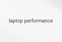 Improve Laptop Performance: Tips to Boost Speed and Efficiency