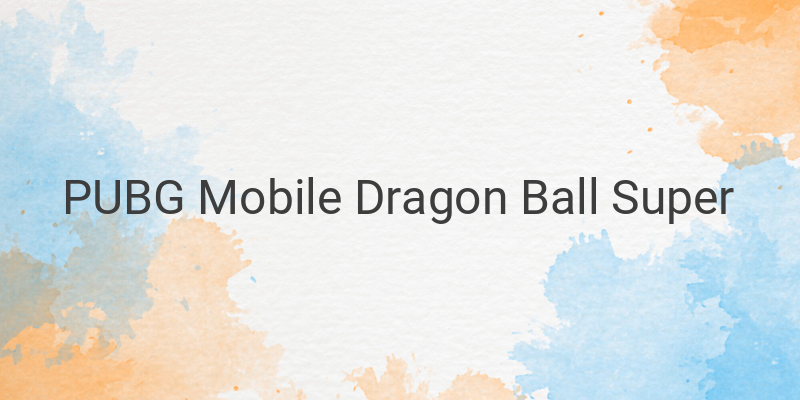 PUBG Mobile x Dragon Ball Super Collaboration: New Modes and Gameplay