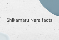 Fascinating Facts About Shikamaru Nara: The Laziness and Intelligence of the Naruto Manga Character