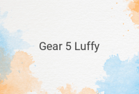 Gear 5 Luffy: Unleashing the Power of Freedom in One Piece