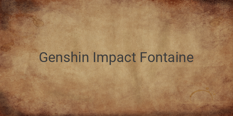 Explore Fontaine: New Region and Exciting Features in Genshin Impact