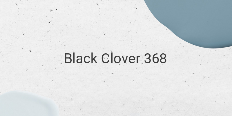 Intense Battle of Dark and Light Magic - Black Clover 368