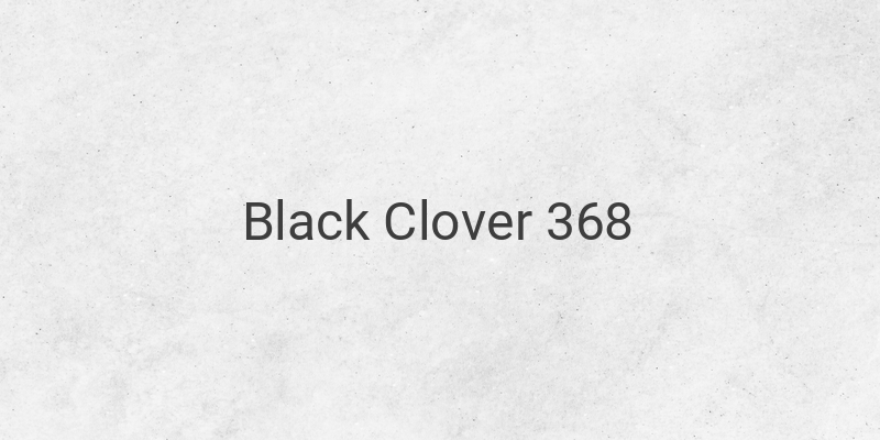Black Clover 368: Yami's Assistance and Revealing Ichika and Nacht's Past