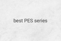 The Best PES Series to Play Again: Enjoyable Football Games with Realistic Graphics