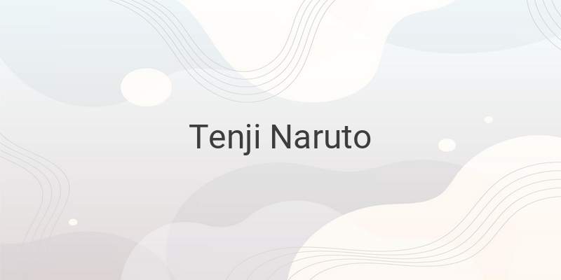 The Complex Relationship of Tenji, a Half Otsutsuki and Half Human in Naruto