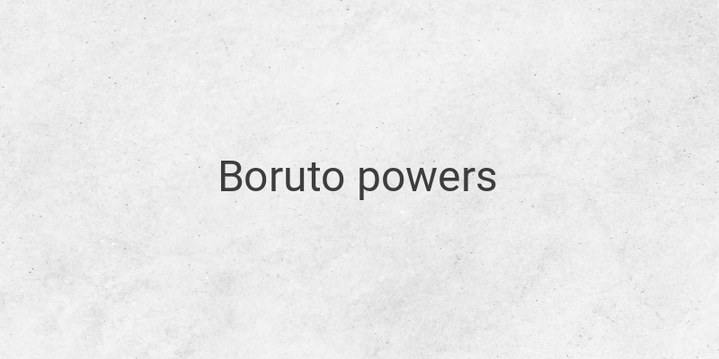 Unleashing the Power: Boruto Uzumaki's Abilities and Limitations