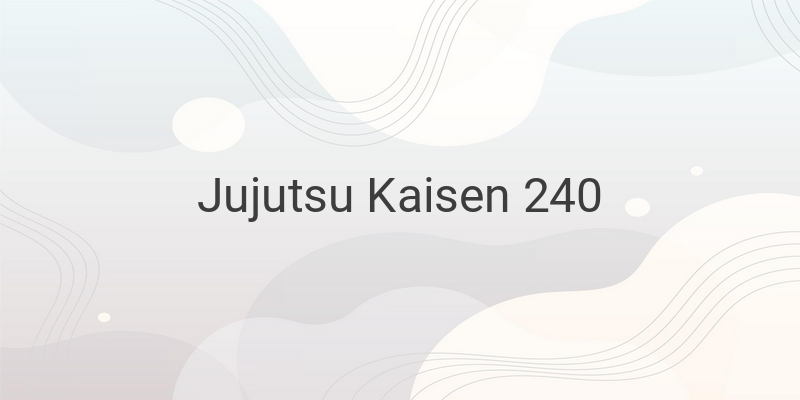Formulating a Plan: Jujutsu Kaisen Chapter 240 Spoiler Discussion