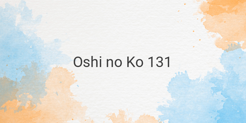 Unveiling Secrets: Oshi no Ko Chapter 131 Reveals the Truth About Ai's Mother