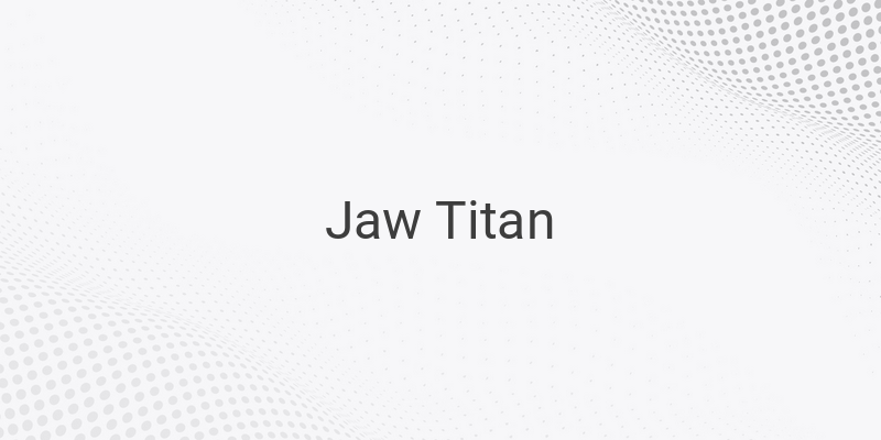 The History and Characteristics of the Jaw Titan in Attack on Titan